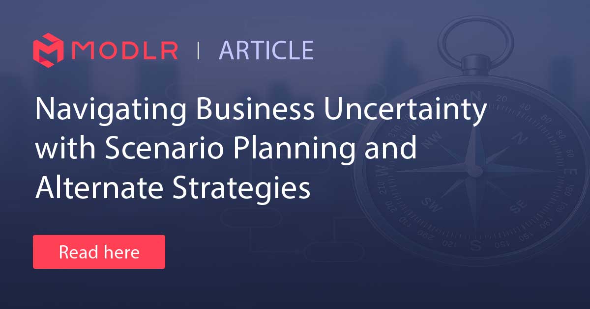 MODLR - News - Navigating Business Uncertainty with Scenario Planning ...